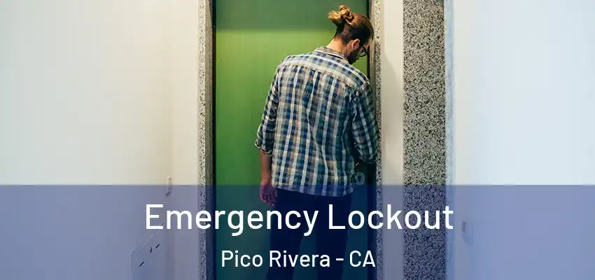  Emergency Lockout Pico Rivera - CA