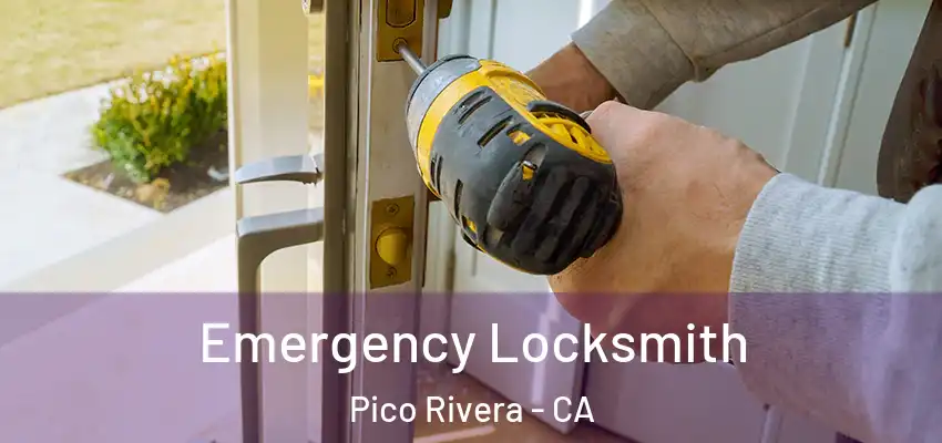 Emergency Locksmith Pico Rivera - CA