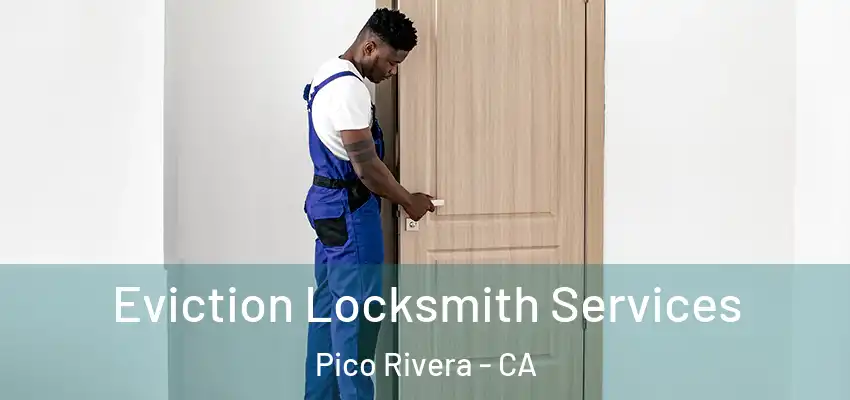  Eviction Locksmith Services Pico Rivera - CA